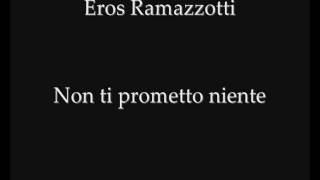 Eros Ramazzotti - Non ti prometto niente