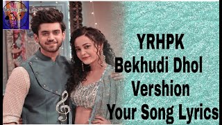 YRHPK|| Bekhudi Dhol Mix || Kuku Song ||Your Song Lyrics