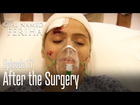 After the surgery - The Girl Named Feriha Episode 17