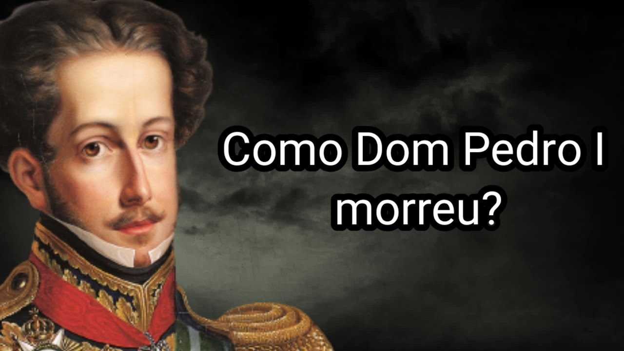 COMO DOM PEDRO I MORREU?