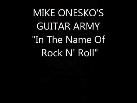 MIKE ONESKO'S GUITAR ARMY - "In The Name Of Rock N' Roll"(Feat. Axelinger supreme Brett Ellis)