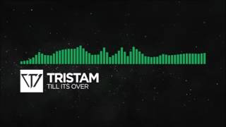 Tristam - Till It&#39;s Over 1 Hour version
