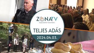 ZónaTV – TELJES ADÁS – 2024.04.03.