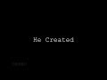 He Created Me He Created Me