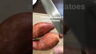 Let’s make baked sweet potatoes part 1