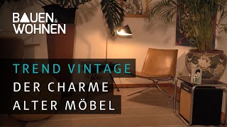 Trend Vintage: Alte Möbel und ihr ganz besonderer Charme