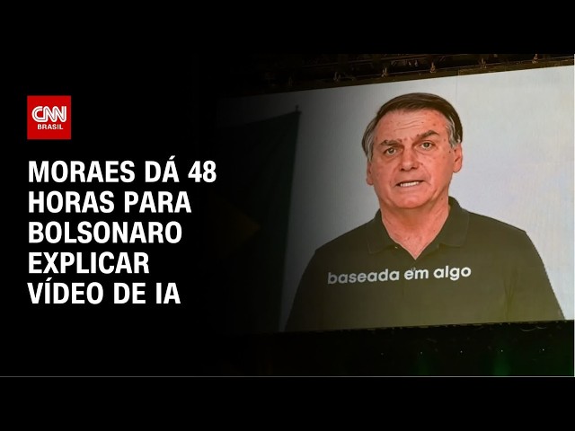 Moraes dá 48h para defesa esclarecer se Bolsonaro autorizou vídeo por IA | CNN NOVO DIA