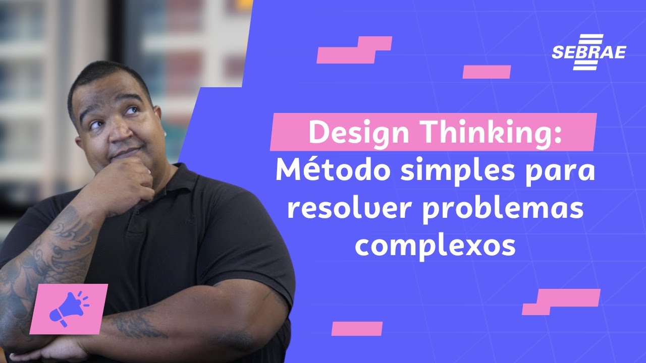 💡 Design Thinking: método simples pra resolver problemas complexos!