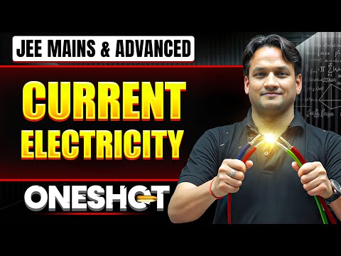 CURRENT ELECTRICITY in ONE Shot: All Concepts & PYQs Covered | JEE Main & Advanced