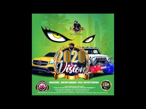 DJ DOTCOM PRESENTS 2020 VISION DANCEHALL MIXTAPE JANUARY   2020   EXPLICIT VERSION