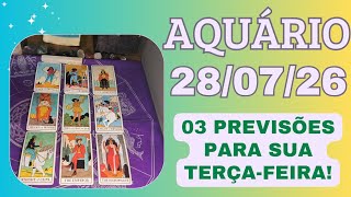 AQUÁRIO ♒ 28/07/26 Informações que podem mudar o rumo do seu dia 🛣️