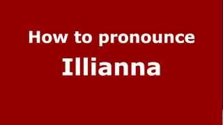 How to pronounce Illianna