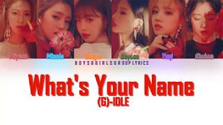 (G)I-DLE (여자)아이들) – What’s Your Name [(COLOR CODED LYRICS(HAN|ROM|ENG)]