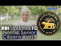 RBI to Change Fixed Deposit Withdrawal Rules – What Happens to Senior Citizens?
