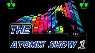 THE ATOMIX SHOW #1