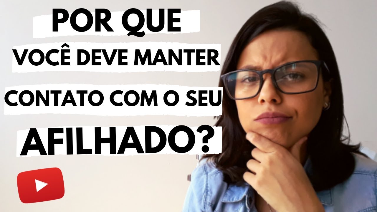 POR QUE VOCÊ DEVE MANTER CONTATO COM O SEU AFILHADO | MADRINHA PRESENTE NA VIDA DO AFILHADO