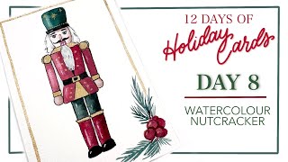 Paint A Watercolour Nutcracker! Day 8 Of 12 days Of Holiday Cards!