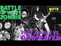 Battle of White Zombie: Day 3 - Fast Jungle vs. Godslayer