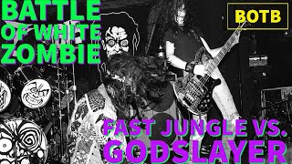 Battle of White Zombie: Day 3 - Fast Jungle vs. Godslayer