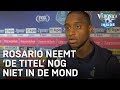 Rosario is niet bezig met Ajax | EREDIVISIE INTERVIEWS