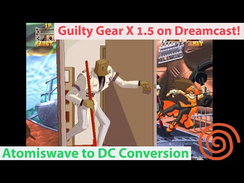 Guilty Gear X Ver. 1.5 on Dreamcast - Atomiswave to Dreamcast Conversion!