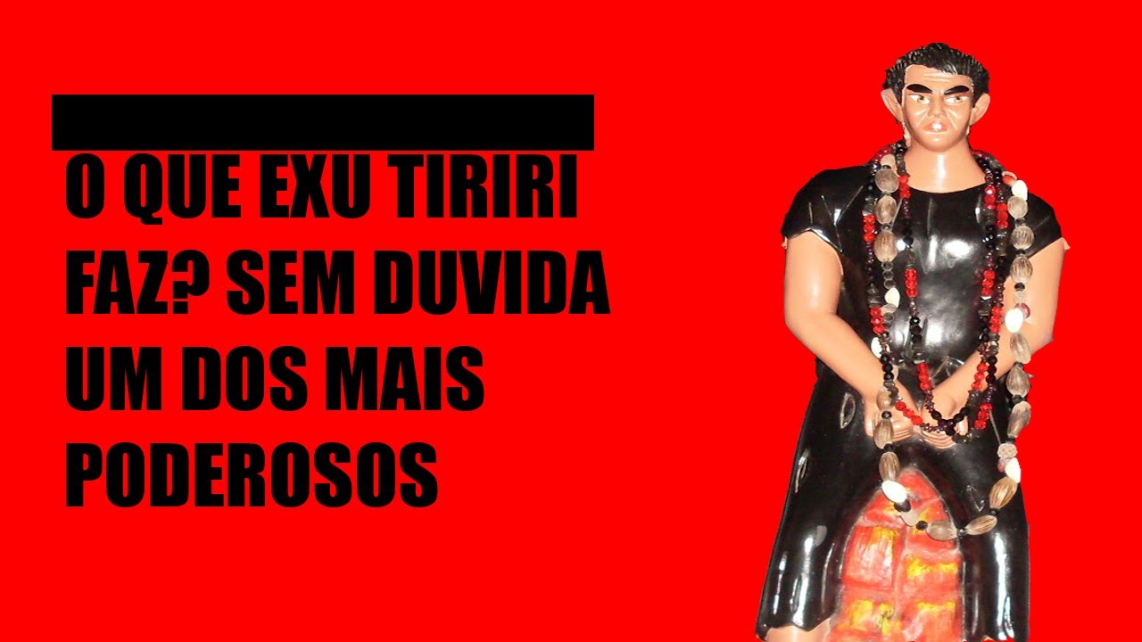 Exu Tiriri : Saiba tudo que ele faz - Exu Poderosíssimo