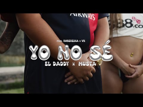 EL DADDY & MUSTA - YO NO SÉ (Videoclip Oficial)
