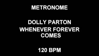 METRONOME 120 BPM Dolly Parton WHENEVER FOREVER COMES