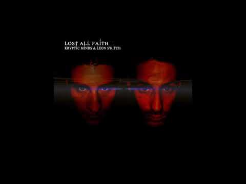 Kryptic Minds & Leon Switch - Lost All Faith (timestamps)