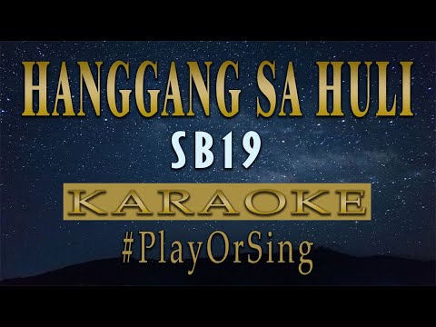 Hanggang Sa Huli - SB19 (KARAOKE VERSION)