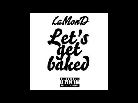 LaMonD - Let's Get Baked