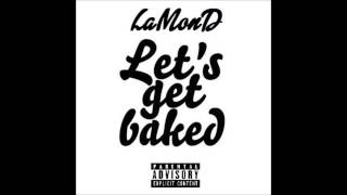 LaMonD - Let's Get Baked