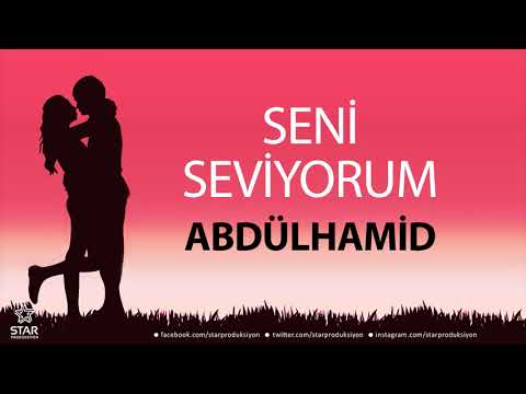 Seni Seviyorum ABDÜLHAMİD - İsme Özel Aşk Şarkısı