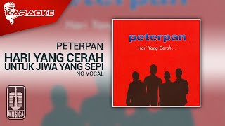 Peterpan - Hari Yang Cerah Untuk Jiwa Yang Sepi (Official Karaoke Video) | No Vocal