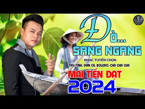 💥Đổi Gió Cùng Giai Điệu Rumba,Liên Khúc Bolero Hay Nhất 2024, Đò Sang Ngang - Mai Tiến Đạt💥.