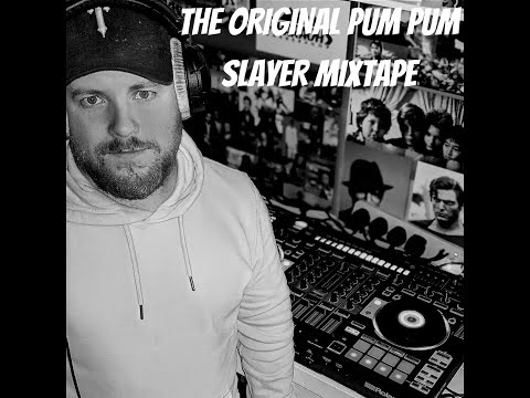 THE ORIGINAL PUM PUM SLAYER MIXTAPE