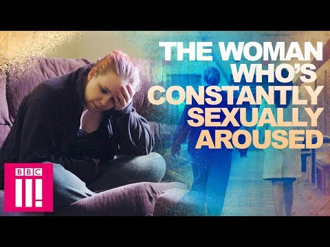 The Woman Who Is Constantly Sexually Aroused | Living Differently