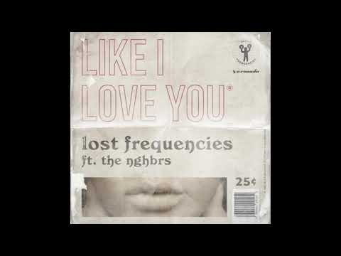 Lost Frequencies feat. The NGHBRS - Like I Love You