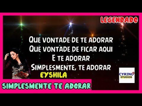 Simplesmente Te Adorar - Eyshila  (Com Letra) HD