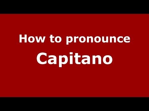 How to pronounce Capitano