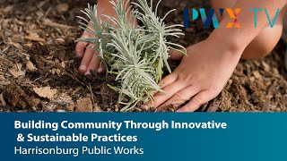 Harrisonburg: Building Community Through Innovative & Sustainable Practices in Public Works