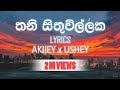 Thani Sithuwillaka AKIIEY X USHEY Sinhala Rap LYRICS