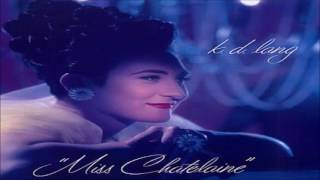 K.D Lang - Miss Chatelaine (Remastered)