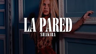 Shakira - La Pared (LETRA)