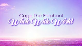 Cage the Elephant - Whole Wide World (Lyric Video)