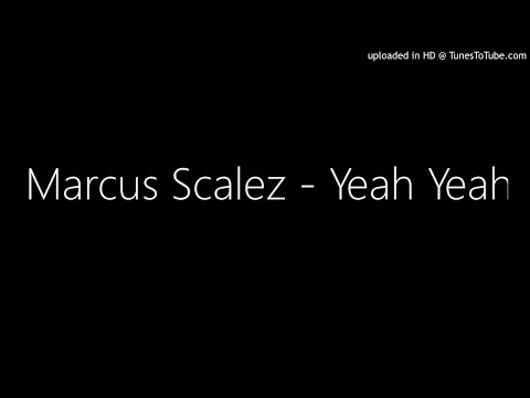 Marcus Scalez - Yeah Yeah (New 2018)