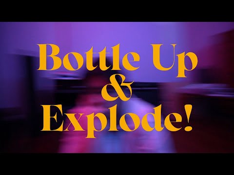Bottle Up & Explode!