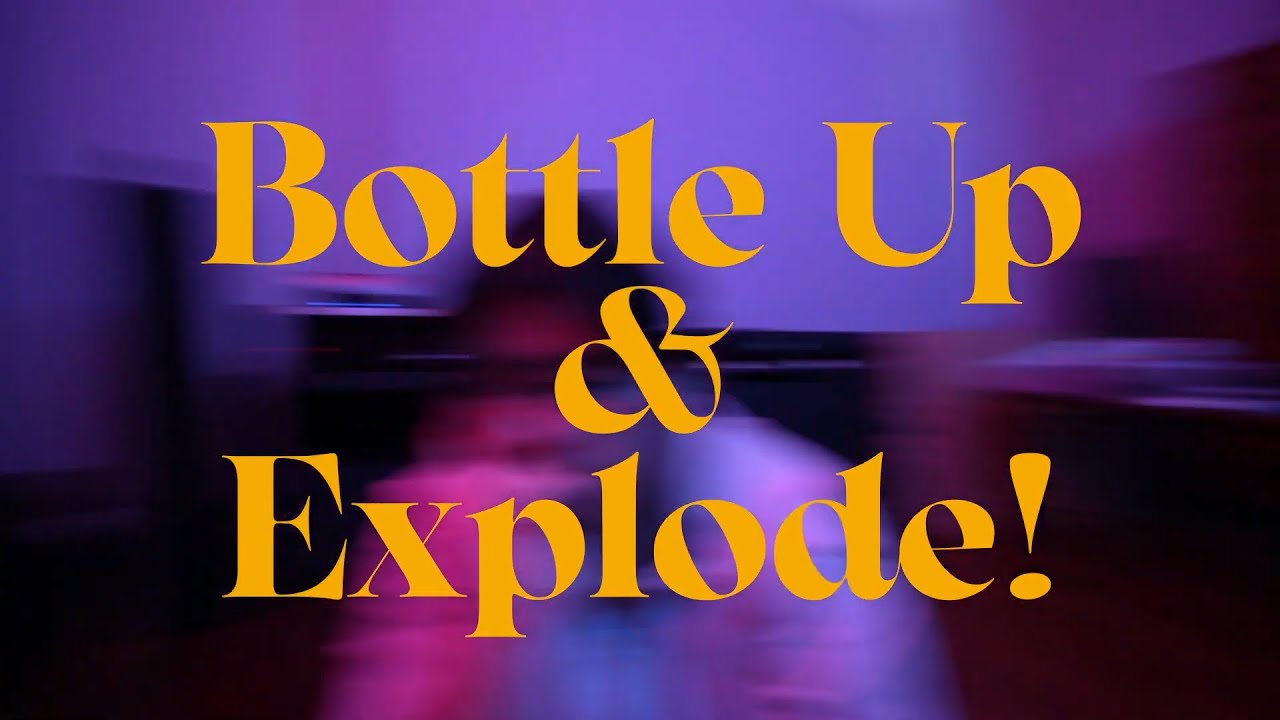 Bottle Up & Explode!