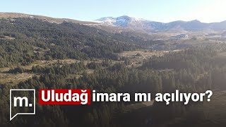 Uludağ: 60 yıllık milli parkı bekleyen tehlike!