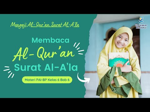 Materi PAI Kelas 6 Kurikulum Merdeka Bab 6 | Membaca dan Menghafal Surat Al A'la